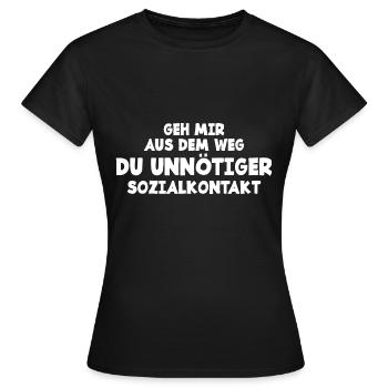 Geh Mir Aus Dem Weg Unnötiger Sozialkontakt Lustig - Frauen T-Shirt - Schwarz - Vorne - AI Model Female 172 dark (172cm)