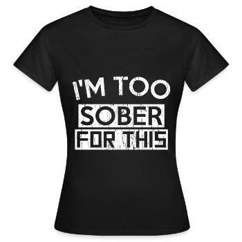 JE SUIS TROP SOBRE POUR ÇA - T-shirt Femme - noir - Devant - AI Model Female 172 dark (172cm)