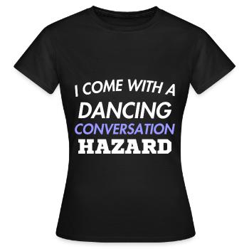 JE VIENS AVEC UNE CONVERSATION DE DANSE - T-shirt Femme - noir - Devant - AI Model Female 172 dark (172cm)