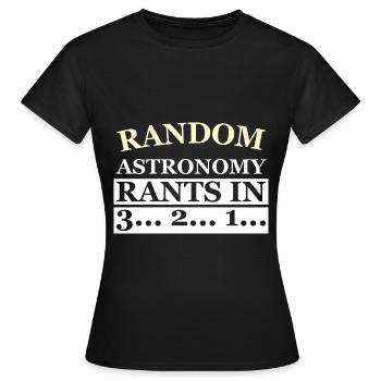 RANDOM ASTRONOMY RANTS IN 3... 2... 1... - Women's T-Shirt - black - Front - AI Model Female 172 dark (172cm)