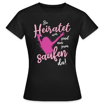 Sie heiratet, wir sind nur zum Saufen da JGA Spruc - Frauen T-Shirt - Schwarz - Vorne - AI Model Female 172 dark (172cm)