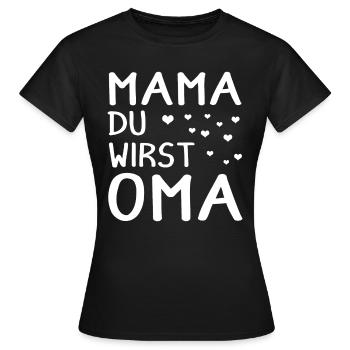 Mama du wirst Oma - Frauen T-Shirt - Schwarz - Vorne - AI Model Female 172 dark (172cm)