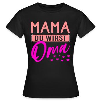 Mama du wirst Oma - Frauen T-Shirt - Schwarz - Vorne - AI Model Female 172 dark (172cm)
