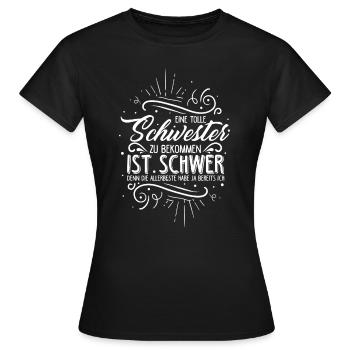 Eine Tolle Schwester Zu Bekommen Ist Schwer Schwes - Frauen T-Shirt - Schwarz - Vorne - AI Model Female 172 dark (172cm)