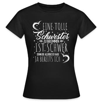 Eine Tolle Schwester Zu Bekommen Ist Schwer Beste - Frauen T-Shirt - Schwarz - Vorne - AI Model Female 172 dark (172cm)