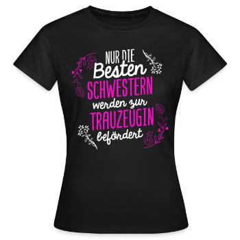 Nur Die Besten Schwestern Werden Zur Trauzeugin Be - Frauen T-Shirt - Schwarz - Vorne - AI Model Female 172 dark (172cm)