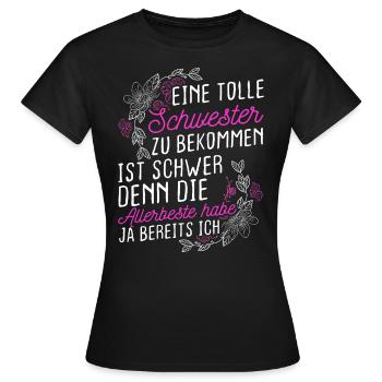 Eine Tolle Schwester Zu Bekommen Ist Schwer Beste - Frauen T-Shirt - Schwarz - Vorne - AI Model Female 172 dark (172cm)