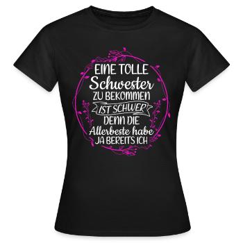 Eine Tolle Schwester Zu Bekommen Ist Schwer Geschw - Frauen T-Shirt - Schwarz - Vorne - AI Model Female 172 dark (172cm)