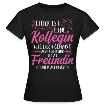 Glück Ist Eine Kollegin Wie Dich Gehabt Zu Haben G - Frauen T-Shirt - Schwarz - Vorne - AI Model Female 172 dark (172cm)