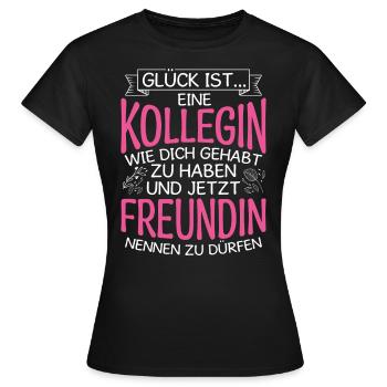 Glück Ist Eine Kollegin Wie Dich Gehabt Zu Haben S - Frauen T-Shirt - Schwarz - Vorne - AI Model Female 172 dark (172cm)