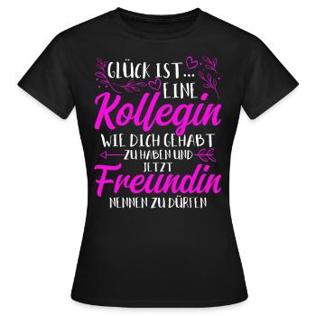 Glück Ist Eine Kollegin Wie Dich Gehabt Zu Haben G - Frauen T-Shirt - Schwarz - Vorne - AI Model Female 172 dark (172cm)
