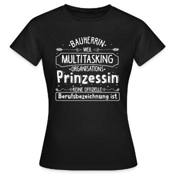 Bauherrin Multitasking Organisations Prinzessin S - Frauen T-Shirt - Schwarz - Vorne - AI Model Female 172 dark (172cm)