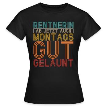 Rentnerin Ab Jetzt Auch Montags Gut Gelaunt! Beste - Frauen T-Shirt - Schwarz - Vorne - AI Model Female 172 dark (172cm)