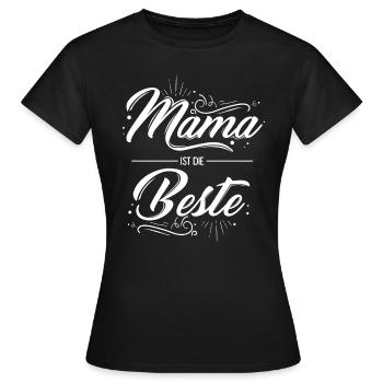 Mama Ist Die Beste - Mutter Muttertag Spruch Beste - Frauen T-Shirt - Schwarz - Vorne - AI Model Female 172 dark (172cm)