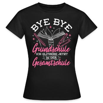 BYE BYE Grundschule ICH GLITZERE JETZT IN DER Gesa - Frauen T-Shirt - Schwarz - Vorne - AI Model Female 172 dark (172cm)