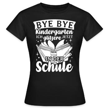 BYE BYE Grundschule ICH GLITZERE JETZT IN DER Schu - Frauen T-Shirt - Schwarz - Vorne - AI Model Female 172 dark (172cm)