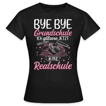 BYE BYE Grundschule ICH GLITZERE JETZT IN DER Real - Frauen T-Shirt - Schwarz - Vorne - AI Model Female 172 dark (172cm)