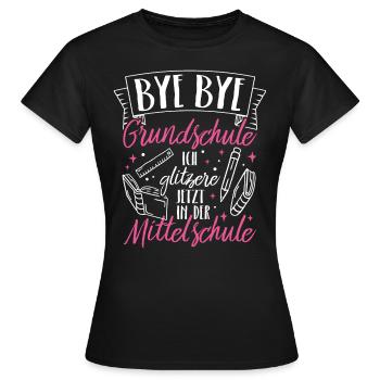 BYE BYE Grundschule ICH GLITZERE JETZT IN DER Mitt - Frauen T-Shirt - Schwarz - Vorne - AI Model Female 172 dark (172cm)