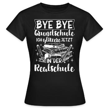 BYE BYE Grundschule ICH GLITZERE JETZT IN DER Real - Frauen T-Shirt - Schwarz - Vorne - AI Model Female 172 dark (172cm)