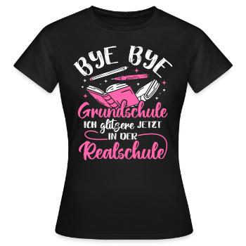 BYE BYE Grundschule ICH GLITZERE JETZT IN DER Real - Frauen T-Shirt - Schwarz - Vorne - AI Model Female 172 dark (172cm)
