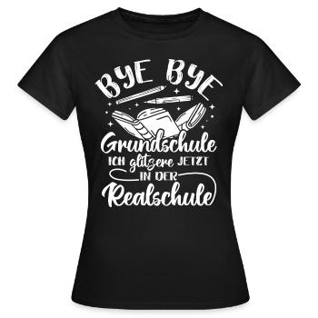 BYE BYE Grundschule ICH GLITZERE JETZT IN DER Real - Frauen T-Shirt - Schwarz - Vorne - AI Model Female 172 dark (172cm)