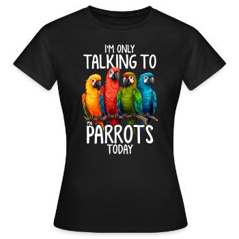 Papagei Sprechender Lustiger Papageienvogel-Enthusiast - Frauen T-Shirt - Schwarz - Vorne - AI Model Female 172 dark (172cm)