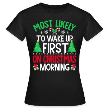 Am ehesten werden Sie am Weihnachtsmorgen zuerst aufwachen - Frauen T-Shirt - Schwarz - Vorne - AI Model Female 172 dark (172cm)