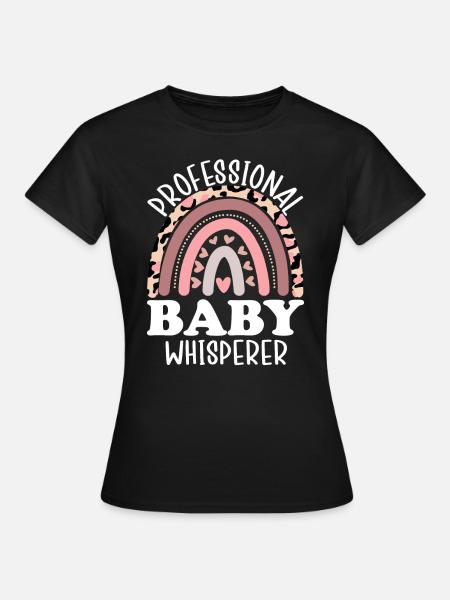 Professioneller Babyflüsterer Geburt Mutterschaft - Frauen T-Shirt - Schwarz