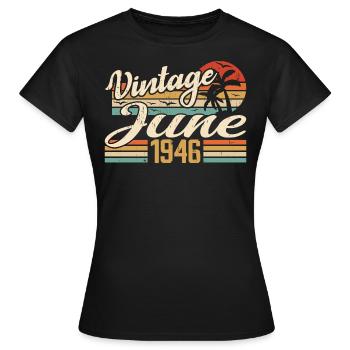 June 1946 Birthday 1946 Retro 1946 June 1946 - Women's T-Shirt - black - Front - AI Model Female 172 dark (172cm)
