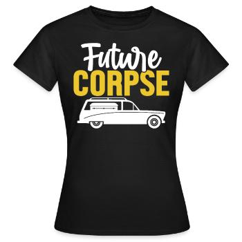 Zukunft Leiche Lustig Bestatter Einbalsamierung Beerdigung - Frauen T-Shirt - Schwarz - Vorne - AI Model Female 172 dark (172cm)