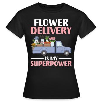 Blumenlieferung ist meine Superkraft Lustige Lieferung - Frauen T-Shirt - Schwarz - Vorne - AI Model Female 172 dark (172cm)