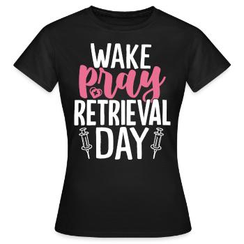 Wake Pray Jour de récupération Drôle Infertilité FIV - T-shirt Femme - noir - Devant - AI Model Female 172 dark (172cm)