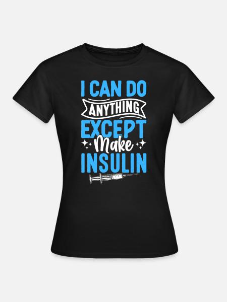 Puedo hacer cualquier cosa excepto hacer que la insulina sea para la diabetes - T-shirt dam - svart