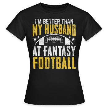 Je suis meilleur que mon mari au Fantasy Football - T-shirt Femme - noir - Devant - AI Model Female 172 dark (172cm)