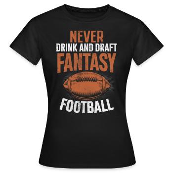 Never Drink And Draft Fantasy Football Commish - Women's T-Shirt - black - Front - AI Model Female 172 dark (172cm)