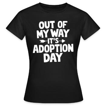 Aus dem Weg Es Tag der Adoption Lustige Adoption - Frauen T-Shirt - Schwarz - Vorne - AI Model Female 172 dark (172cm)