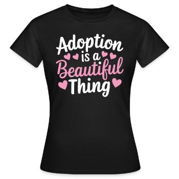 Adoption ist eine schöne Sache Lustige Adoption - Frauen T-Shirt - Schwarz - Vorne - AI Model Female 172 dark (172cm)