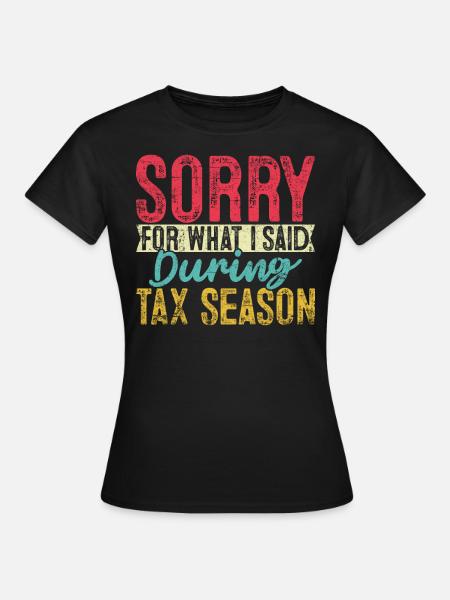 Sorry for What I Said During Tax Season CPA Retro - Women's T-Shirt - black
