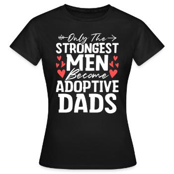 Seulement les hommes les plus forts Drôle Adoption Papa Gotcha - T-shirt Femme - noir - Devant - AI Model Female 172 dark (172cm)