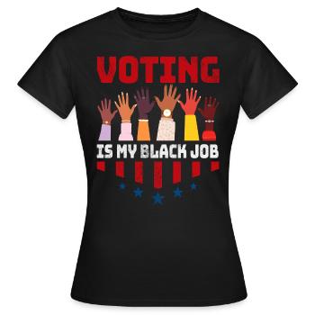 Voter est mon travail noir Drôle Élection Politique - T-shirt Femme - noir - Devant - AI Model Female 172 dark (172cm)
