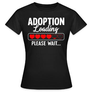 Adoption Chargement Veuillez patienter Adoption drôle - T-shirt Femme - noir - Devant - AI Model Female 172 dark (172cm)