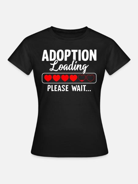 Adoption Loading Please Wait Funny Adoption - Women's T-Shirt - black