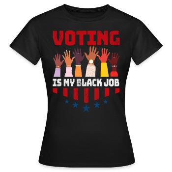 Voter est mon travail noir Drôle Élection Politique - T-shirt Femme - noir - Devant - AI Model Female 172 dark (172cm)