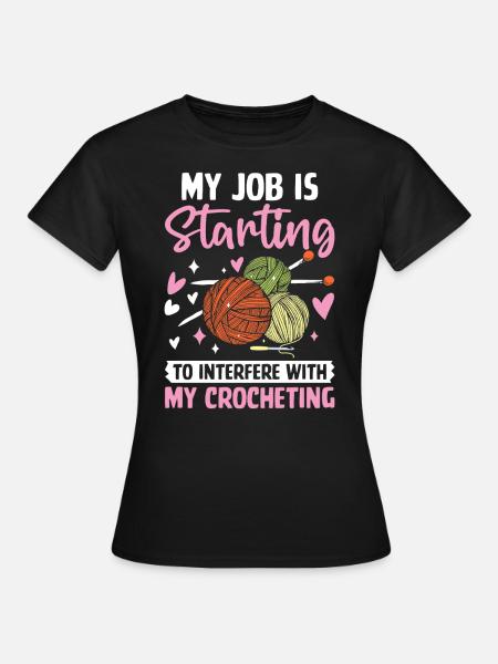 My Job Is Starting to Interfere With My - Women's T-Shirt - black