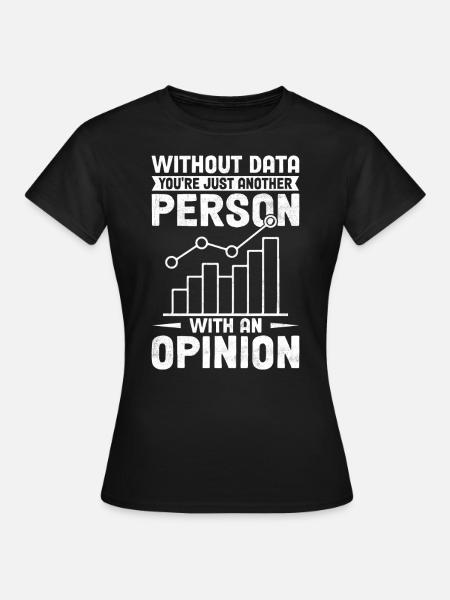 Sans données, vous n’êtes qu’une autre personne avec un - Dame-T-shirt - sort