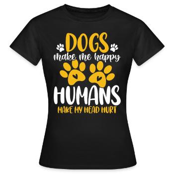 Hunde machen mich glücklich Menschen lassen meinen Kopf verletzen Hund - Frauen T-Shirt - Schwarz - Vorne - AI Model Female 172 dark (172cm)