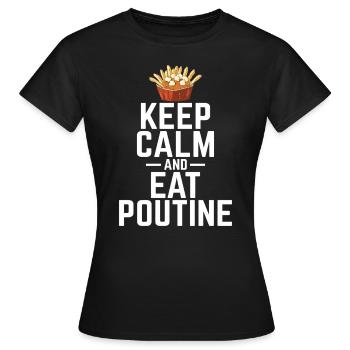 Restez calme et mangez de la poutine Poutine canadienne québécoise - T-shirt Femme - noir - Devant - AI Model Female 172 dark (172cm)