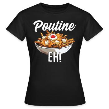 Poutine Eh Funny Fries Fromage en grains Sauce Poutine - T-shirt Femme - noir - Devant - AI Model Female 172 dark (172cm)
