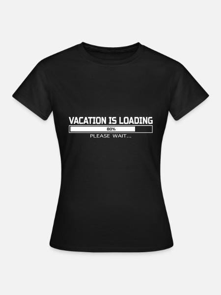 VACATION IS LOADING - Women's T-Shirt - black