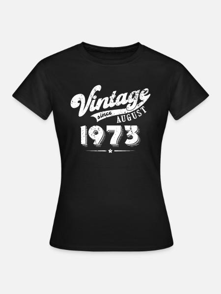 Millésime depuis août 1973 Cadeau d’anniversaire - T-shirt Femme - noir